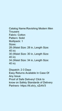 Catalog Name:*Ravishing Modern Men Trousers*Fabric: CottonPattern: SolidMultipack: 1 - 28