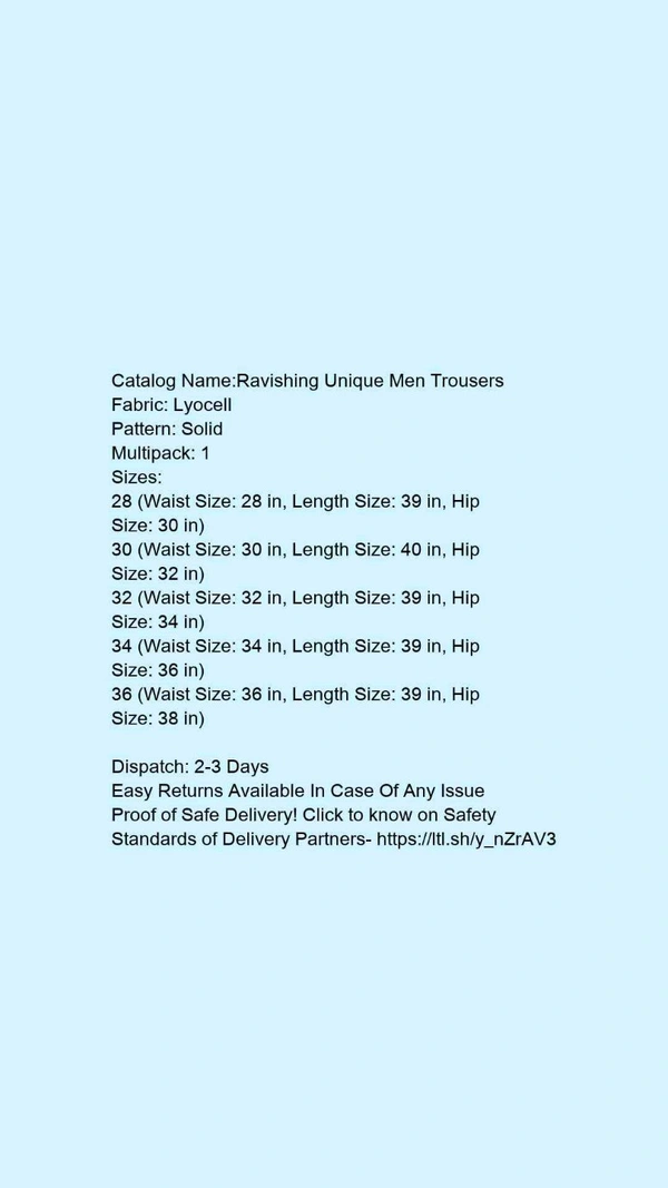 Catalog Name:*Ravishing Unique Men Trousers*Fabric: LyocellPattern: SolidMultipack: 1 - 32