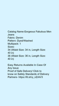 Catalog Name:*Gorgeous Fabulous Men Jeans*Fabric: DenimPattern: Dyed/WashedMultipack: 1 - 40