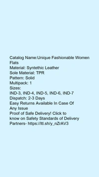 Catalog Name:*Unique Fashionable Women Flats*Material: Syntethic LeatherSole Material: TPRPattern: SolidMultipack: 1 - IND-7