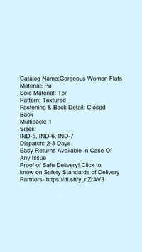 Catalog Name:*Gorgeous Women Flats*Material: PuSole Material: TprPattern: TexturedFastening & Back Detail: Closed BackMultipack: 1 - IND-7