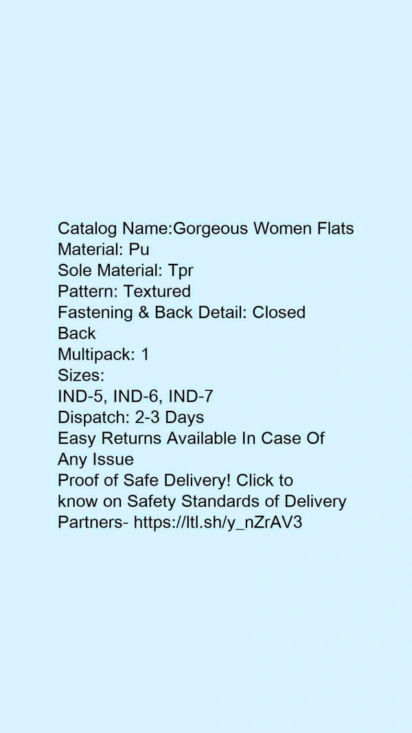 Catalog Name:*Gorgeous Women Flats*Material: PuSole Material: TprPattern: TexturedFastening & Back Detail: Closed BackMultipack: 1 - IND-7