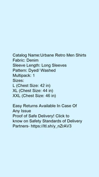 Catalog Name:*Urbane Retro Men Shirts*Fabric: DenimSleeve Length: Long SleevesPattern: Dyed/ WashedMultipack: 1 - XL