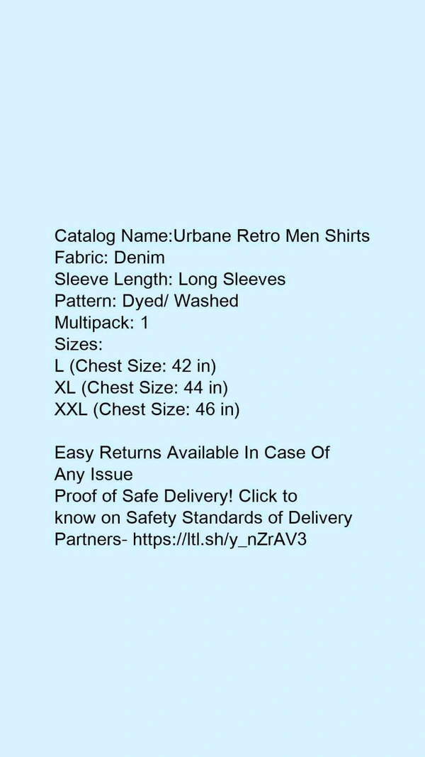 Catalog Name:*Urbane Retro Men Shirts*Fabric: DenimSleeve Length: Long SleevesPattern: Dyed/ WashedMultipack: 1 - XL