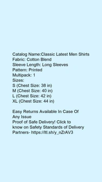 Catalog Name:*Classic Latest Men Shirts*Fabric: Cotton BlendSleeve Length: Long SleevesPattern: PrintedMultipack: 1 - XL