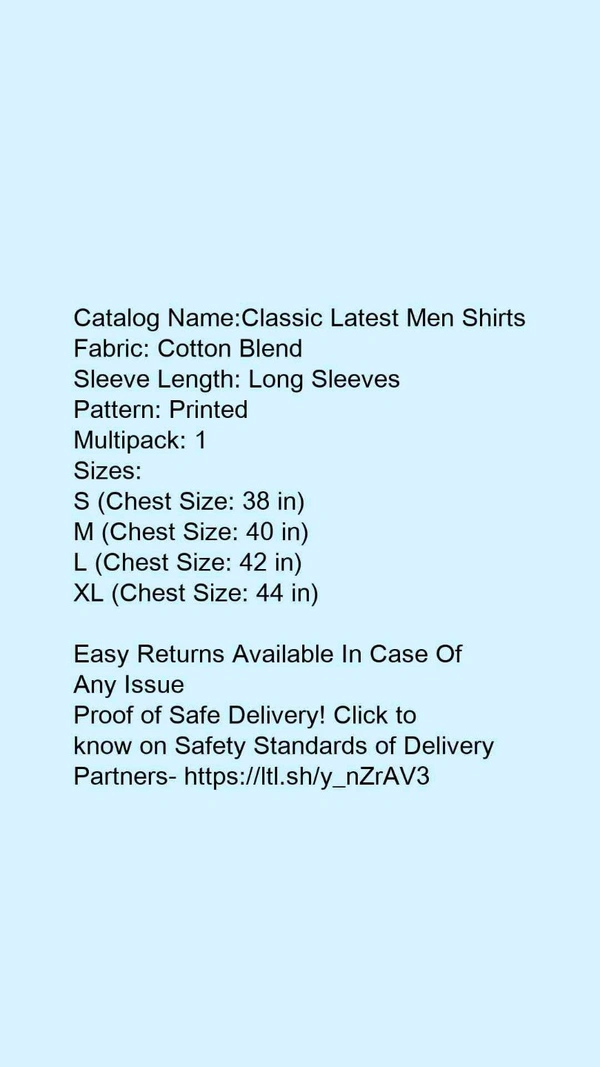 Catalog Name:*Classic Latest Men Shirts*Fabric: Cotton BlendSleeve Length: Long SleevesPattern: PrintedMultipack: 1 - XL