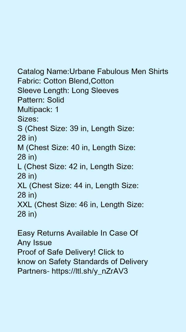 Catalog Name:*Urbane Fabulous Men Shirts*Fabric: Cotton Blend,CottonSleeve Length: Long SleevesPattern: SolidMultipack: 1 - XL