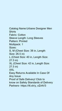 Catalog Name:*Urbane Designer Men Shirts*Fabric: CottonSleeve Length: Long SleevesPattern: PrintedMultipack: 1 - M