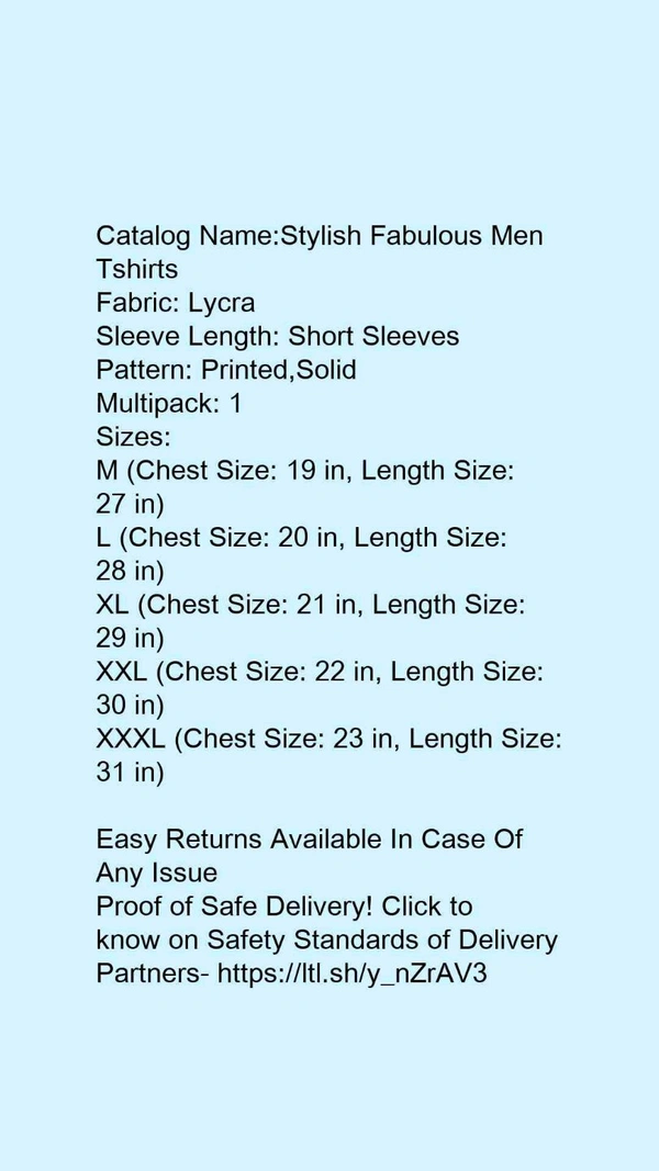 Catalog Name:*Stylish Fabulous Men Tshirts*Fabric: LycraSleeve Length: Short SleevesPattern: Printed,SolidMultipack: 1 - S, Black