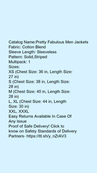 Catalog Name:*Pretty Fabulous Men Jackets*Fabric: Cotton BlendSleeve Length: SleevelessPattern: Solid,StripedMultipack: 1 - XL