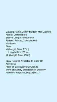 Catalog Name:*Comfy Modern Men Jackets*Fabric: Cotton BlendSleeve Length: SleevelessPattern: Printed,ColorblockedMultipack: 1 - XXL
