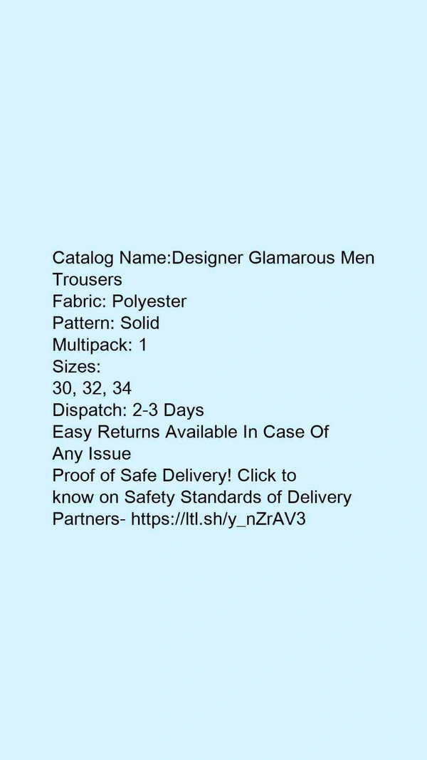 Catalog Name:*Designer Glamarous Men Trousers*Fabric: PolyesterPattern: SolidMultipack: 1 - 34