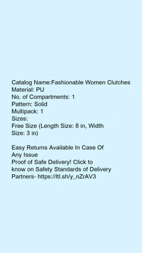 Catalog Name:*Fashionable Women Clutches*Material: PUNo. of Compartments: 1Pattern: SolidMultipack: 1 - Free size