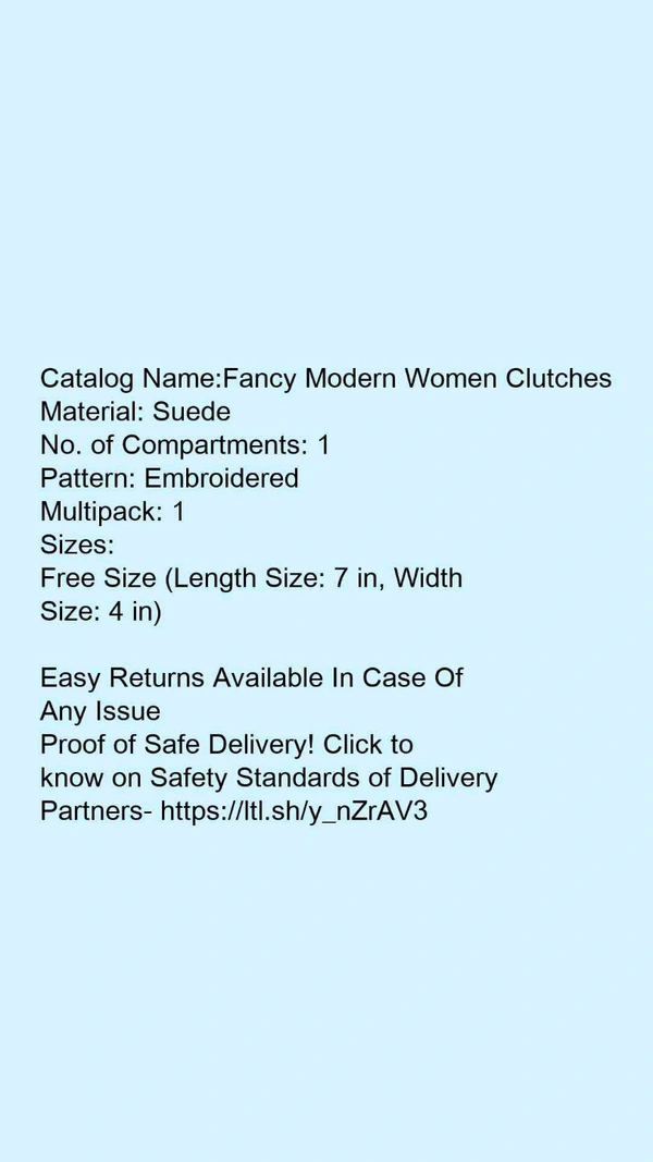 Catalog Name:*Fancy Modern Women Clutches*Material: SuedeNo. of Compartments: 1Pattern: EmbroideredMultipack: 1 - Free size