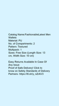 Catalog Name:*FashionableLatest Men Wallets*Material: PUNo. of Compartments: 2Pattern: TexturedMultipack: 1 - Free size