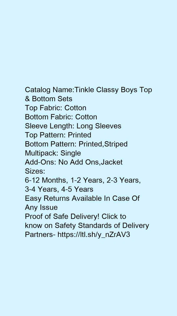 Catalog Name:*Tinkle Classy Boys Top & Bottom Sets*Top Fabric: CottonBottom Fabric: CottonSleeve Length: Long SleevesTop Pattern: PrintedBottom Pattern: Printed,StripedMultipack: SingleAdd-Ons: No Add Ons,Jacket - 6-12 Months