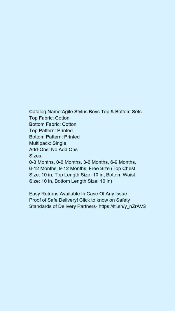 Catalog Name:*Agile Stylus Boys Top & Bottom Sets*Top Fabric: CottonBottom Fabric: CottonTop Pattern: PrintedBottom Pattern: PrintedMultipack: SingleAdd-Ons: No Add Ons - 9-12 Months