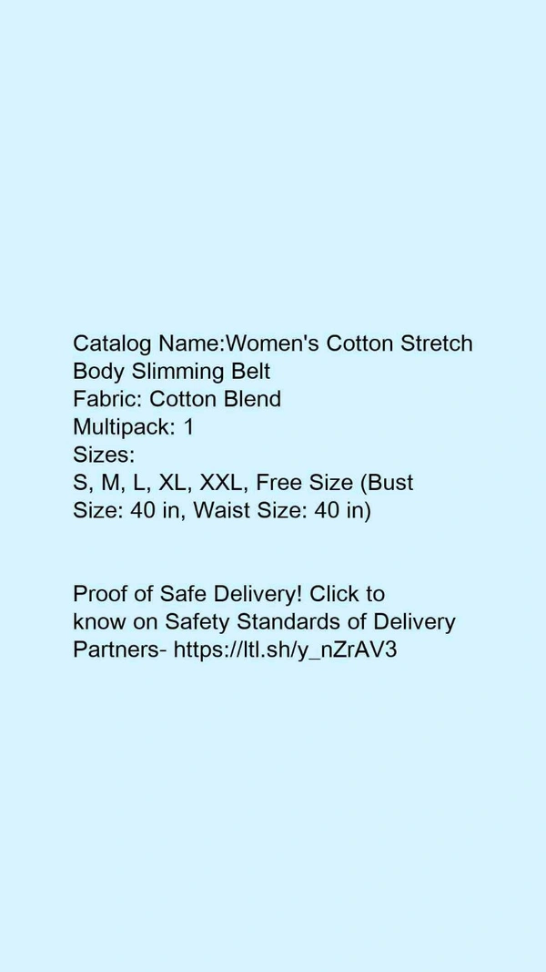 Catalog Name:*Women's Cotton Stretch Body Slimming Belt*Fabric: Cotton BlendMultipack: 1 - L