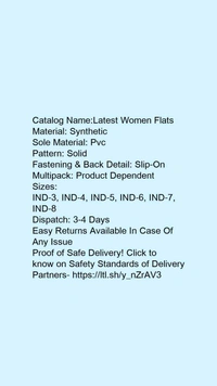 Catalog Name:*Latest Women Flats*Material: SyntheticSole Material: PvcPattern: SolidFastening & Back Detail: Slip-OnMultipack: Product Dependent - IND-8