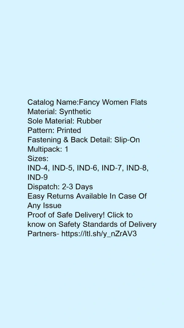 Catalog Name:*Fancy Women Flats*Material: SyntheticSole Material: RubberPattern: PrintedFastening & Back Detail: Slip-OnMultipack: 1 - IND5