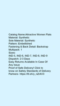 Catalog Name:*Attractive Women Flats*Material: SyntheticSole Material: SyntheticPattern: EmbellishedFastening & Back Detail: BackstrapMultipack: 1 - IND-7