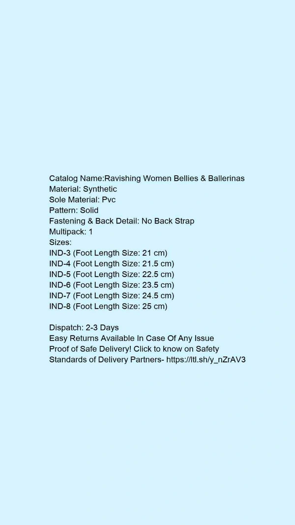 Catalog Name:*Ravishing Women Bellies & Ballerinas*Material: SyntheticSole Material: PvcPattern: SolidFastening & Back Detail: No Back StrapMultipack: 1 - IND-4