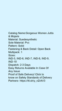Catalog Name:*Gorgeous Women Juttis & Mojaris*Material: SuedesyntheticSole Material: PvcPattern: SolidFastening & Back Detail: Open BackMultipack: 1 - 9