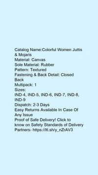 Catalog Name:*Colorful Women Juttis & Mojaris*Material: CanvasSole Material: RubberPattern: TexturedFastening & Back Detail: Closed BackMultipack: 1 - 4