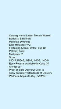 Catalog Name:*Latest Trendy Women Bellies & Ballerinas*Material: SyntheticSole Material: PVCFastening & Back Detail: Slip-OnPattern: SolidMultipack: 2 - 9