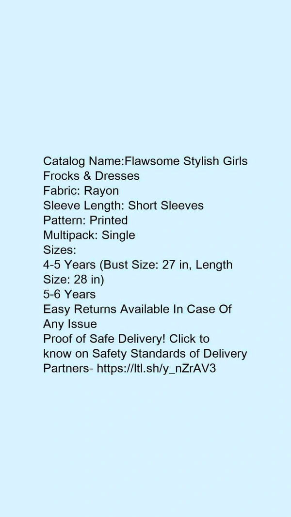 Catalog Name:*Flawsome Stylish Girls Frocks & Dresses*Fabric: RayonSleeve Length: Short SleevesPattern: PrintedMultipack: Single - 4-5 Years