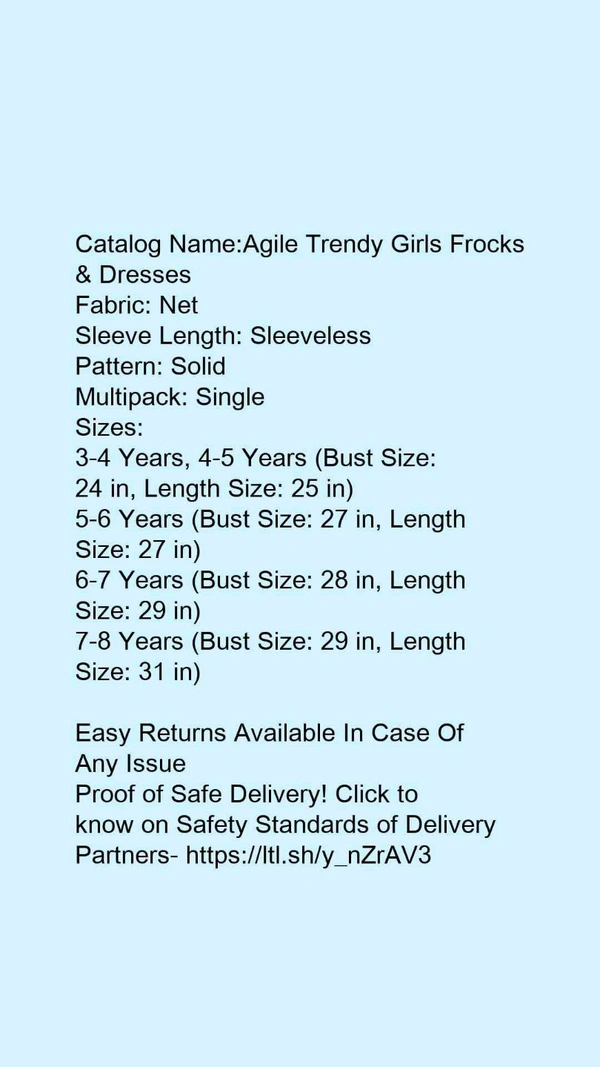 Catalog Name:*Agile Trendy Girls Frocks & Dresses*Fabric: NetSleeve Length: SleevelessPattern: SolidMultipack: Single - 7-8