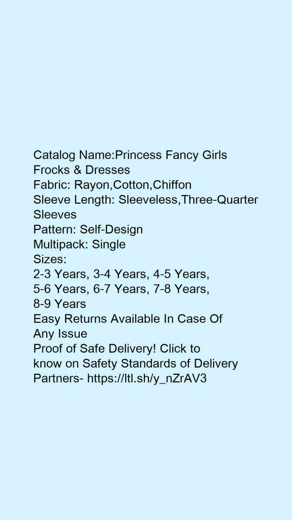 Catalog Name:*Princess Fancy Girls Frocks & Dresses*Fabric: Rayon,Cotton,ChiffonSleeve Length: Sleeveless,Three-Quarter SleevesPattern: Self-DesignMultipack: Single - 2-3 Years