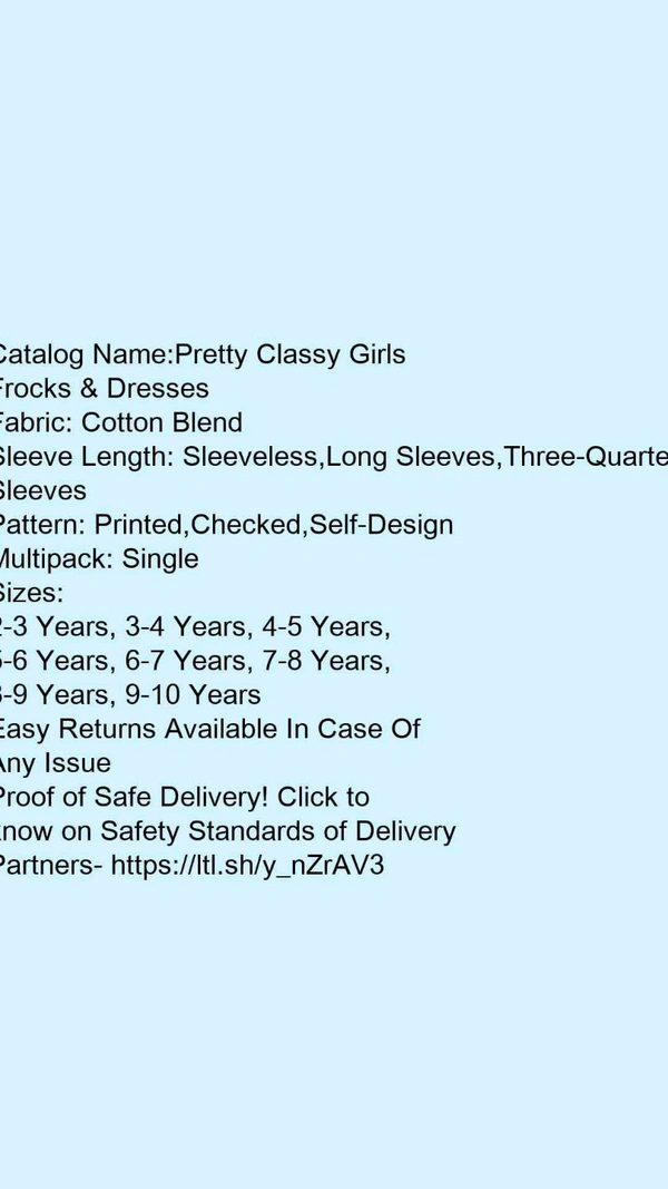 Catalog Name:*Pretty Classy Girls Frocks & Dresses*Fabric: Cotton BlendSleeve Length: Sleeveless,Long Sleeves,Three-Quarter SleevesPattern: Printed,Checked,Self-DesignMultipack: Single - 4-5 Years