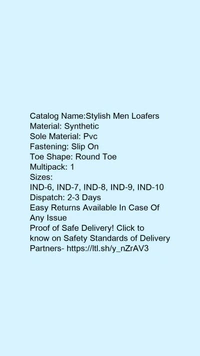 Catalog Name:*Stylish Men Loafers*Material: SyntheticSole Material: PvcFastening: Slip OnToe Shape: Round ToeMultipack: 1 - 6
