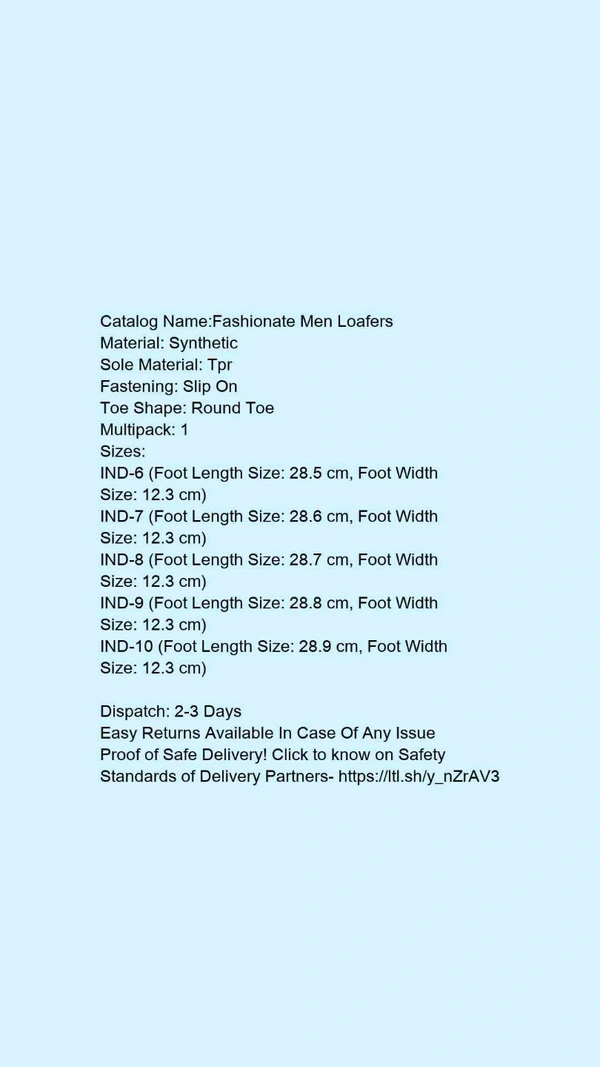 Catalog Name:*Fashionate Men Loafers*Material: SyntheticSole Material: TprFastening: Slip OnToe Shape: Round ToeMultipack: 1 - 6