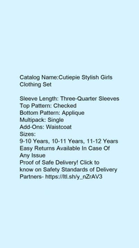 Catalog Name:*Cutiepie Stylish Girls Clothing Set*Sleeve Length: Three-Quarter SleevesTop Pattern: CheckedBottom Pattern: AppliqueMultipack: SingleAdd-Ons: Waistcoat - 10-11