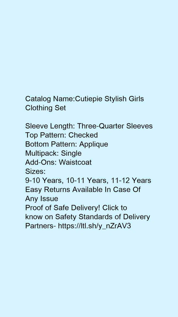 Catalog Name:*Cutiepie Stylish Girls Clothing Set*Sleeve Length: Three-Quarter SleevesTop Pattern: CheckedBottom Pattern: AppliqueMultipack: SingleAdd-Ons: Waistcoat - 10-11