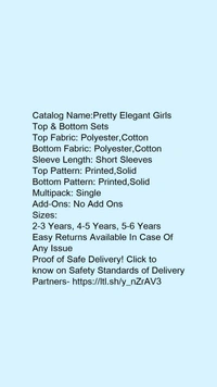 Catalog Name:*Pretty Elegant Girls Top & Bottom Sets*Top Fabric: Polyester,CottonBottom Fabric: Polyester,CottonSleeve Length: Short SleevesTop Pattern: Printed,SolidBottom Pattern: Printed,SolidMultipack: SingleAdd-Ons: No Add Ons - 4-5