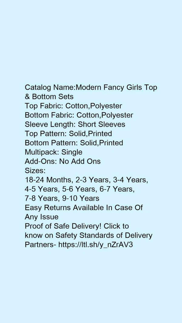 Catalog Name:*Modern Fancy Girls Top & Bottom Sets*Top Fabric: Cotton,PolyesterBottom Fabric: Cotton,PolyesterSleeve Length: Short SleevesTop Pattern: Solid,PrintedBottom Pattern: Solid,PrintedMultipack: SingleAdd-Ons: No Add Ons - 3-4 Years