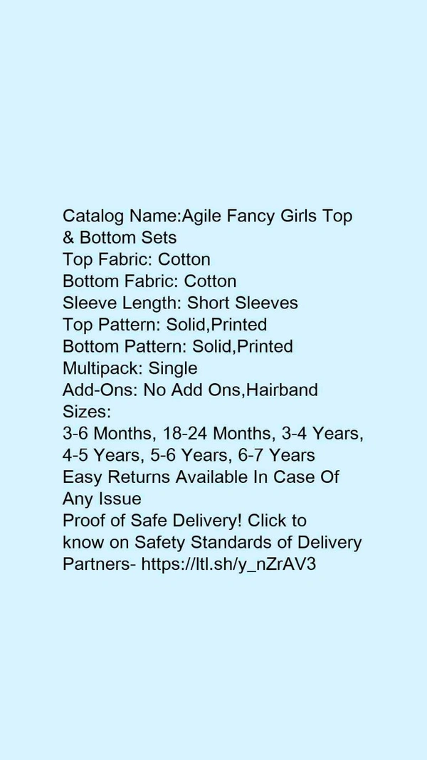 Catalog Name:*Agile Fancy Girls Top & Bottom Sets*Top Fabric: CottonBottom Fabric: CottonSleeve Length: Short SleevesTop Pattern: Solid,PrintedBottom Pattern: Solid,PrintedMultipack: SingleAdd-Ons: No Add Ons,Hairband - 6-7 Years