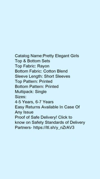 Catalog Name:*Pretty Elegant Girls Top & Bottom Sets*Top Fabric: RayonBottom Fabric: Cotton BlendSleeve Length: Short SleevesTop Pattern: PrintedBottom Pattern: PrintedMultipack: Single - 4-5 Years