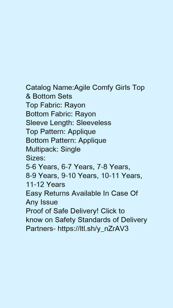 Catalog Name:*Agile Comfy Girls Top & Bottom Sets*Top Fabric: RayonBottom Fabric: RayonSleeve Length: SleevelessTop Pattern: AppliqueBottom Pattern: AppliqueMultipack: Single - 10-11 Years