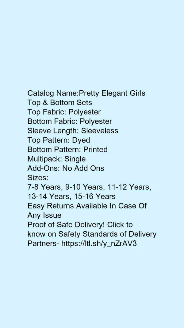 Catalog Name:*Pretty Elegant Girls Top & Bottom Sets*Top Fabric: PolyesterBottom Fabric: PolyesterSleeve Length: SleevelessTop Pattern: DyedBottom Pattern: PrintedMultipack: SingleAdd-Ons: No Add Ons - 12-13