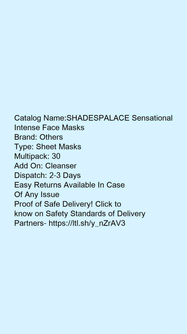 SHADESPALACE Sensational Intense Face MasksProduct Name: SHADESPALACE Sensational Intense Face MasksBrand Name: SHADESPALACEType: Sheet MasksMultipack: 30Add On: CleanserCOMPRESSED FACIAL SHEET MASK DIY HOME SPA FACE TISSUECountry of Origin: India - free size
