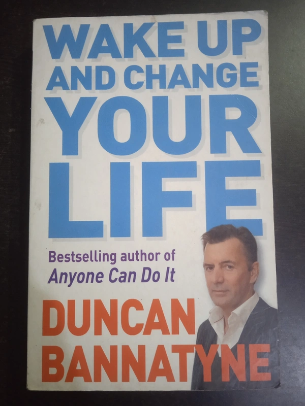Wake Up & Change Your Life, By Duncan Bannatyne